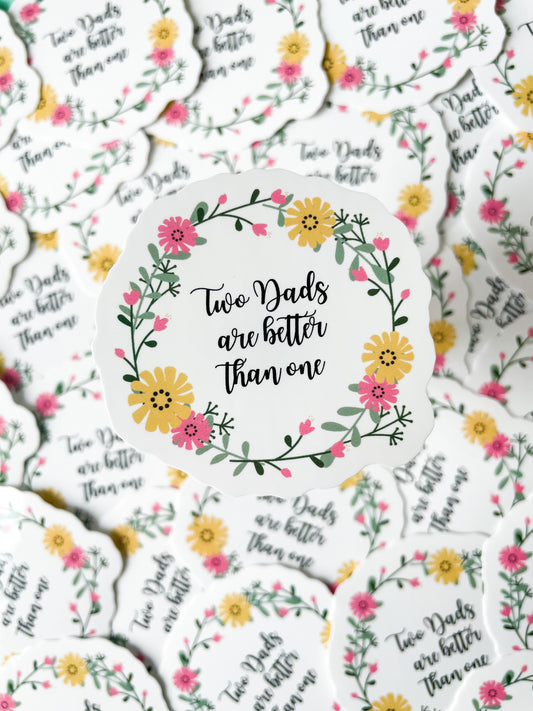 Two Dads Are Better Than One Sticker